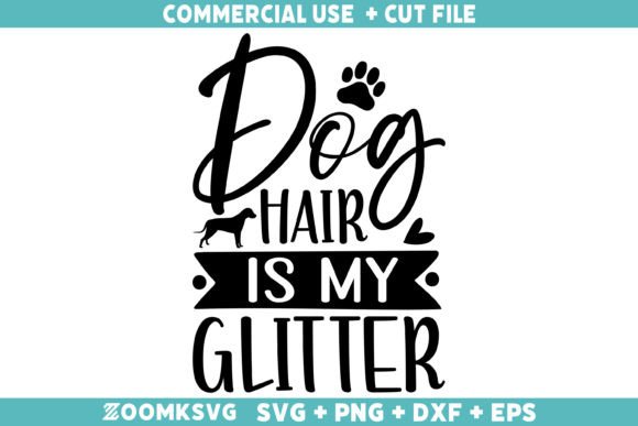 Dog Hair is My Glitter SVG