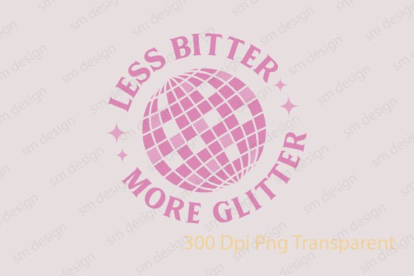Less Bitter More Glitter, Girl Quote SVG